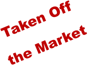 Taken Off the Market