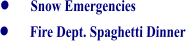•	Snow Emergencies •	Fire Dept. Spaghetti Dinner